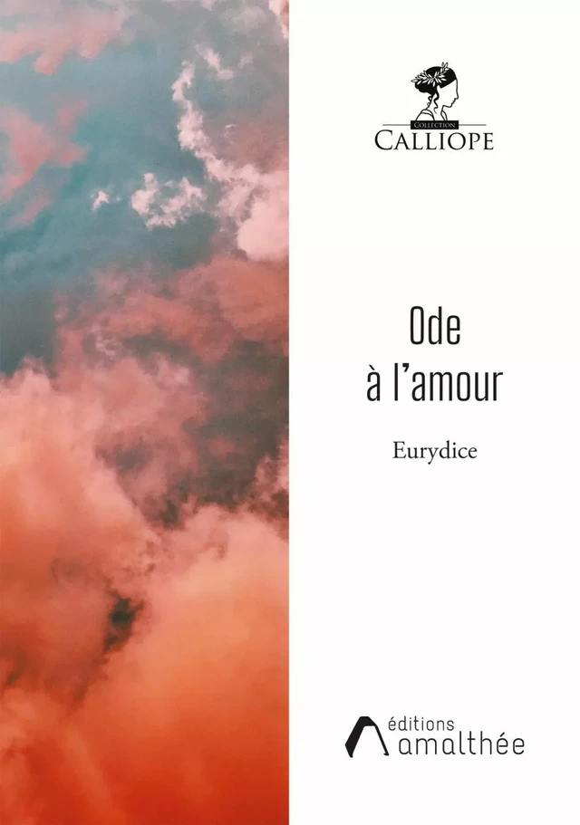 ODE A L'AMOUR - Eurydice . - Éditions Amalthée