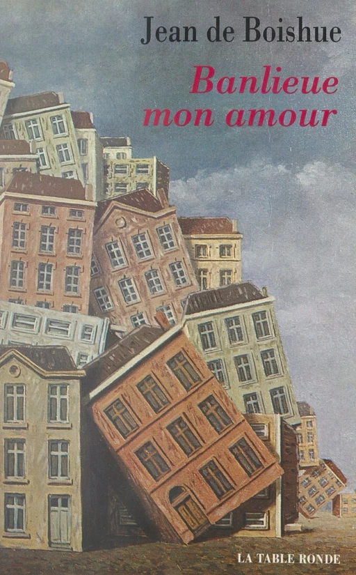 Banlieue, mon amour - Jean de Boishue - (La Table Ronde) réédition numérique FeniXX