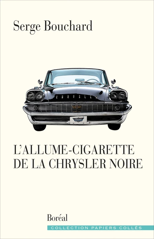 L’Allume-cigarette de la Chrysler noire - Serge Bouchard - Editions du Boréal