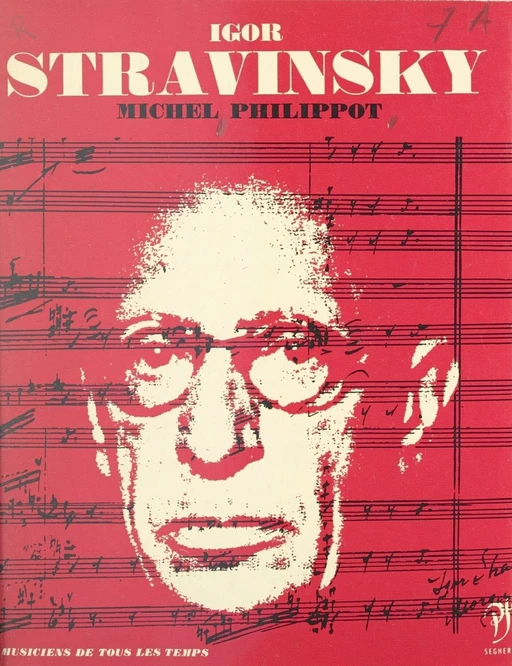 Igor Stravinsky - Michel Philippot - (Seghers) réédition numérique FeniXX