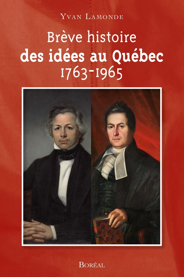 Brève histoire des idées au Québec - Yvan Lamonde - Editions du Boréal