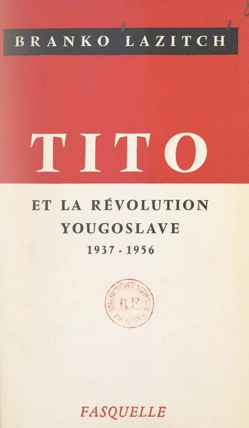 Tito et la révolution yougoslave - Branko Lazitch - (Grasset) réédition numérique FeniXX