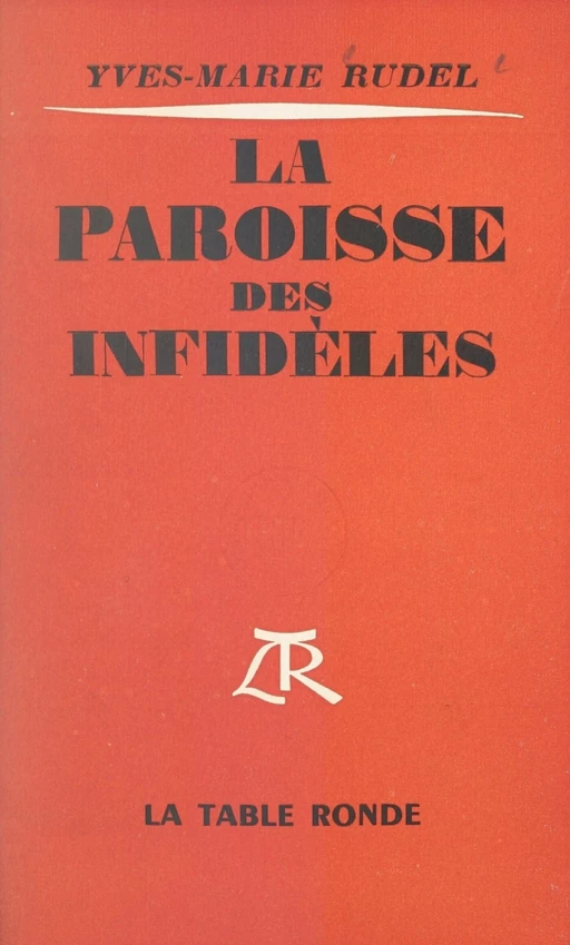 La paroisse des infidèles - Yves-Marie Rudel - (La Table Ronde) réédition numérique FeniXX