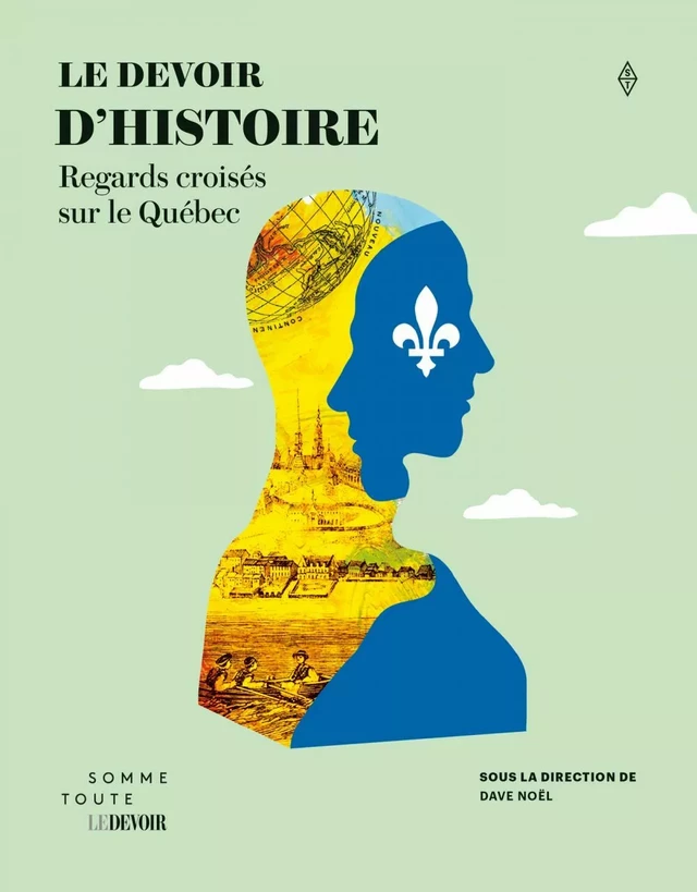 Le Devoir d'histoire - Dave Noël, Michel De Waele, Paul Cohen, Frédéric Armand, Ariane Godbout, Mathilde Jutras, Julien Mauduit, Karim Chahine, Laurier Lacroix, Claude la Charité, Jean-Philippe Warren, Guillaume PINSON, Maxime Prévost, Éric Veillette, Sophie Imbeault, Maude Flamand-Hubert, Alexandre Dumas, Marilou Tanguay, Martin Pâquet, Stéphane Savard - Production Somme toute