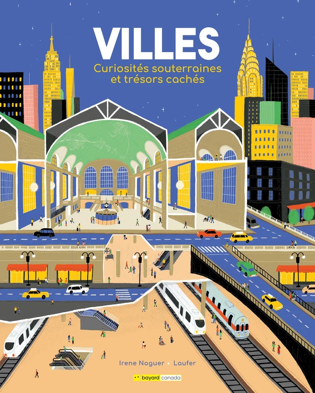 Villes : Curiosités souterraines et trésors cachés - Irene Noguer - Bayard Canada Livres