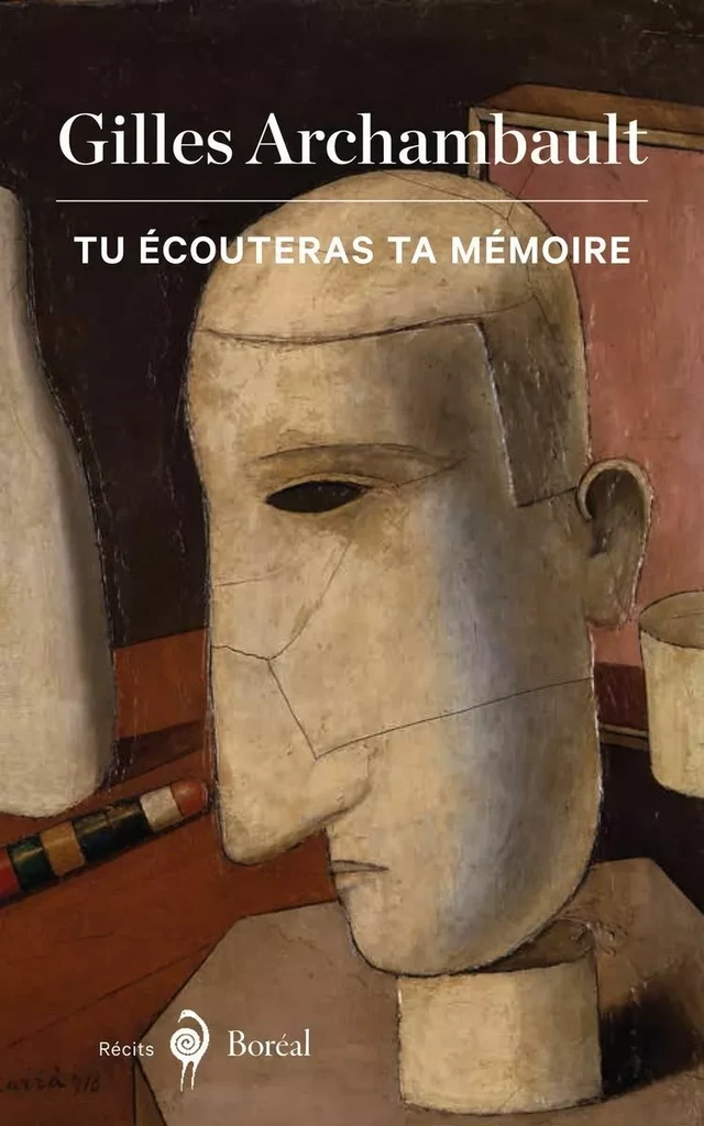 Tu écouteras ta mémoire - Gilles Archambault - Editions du Boréal