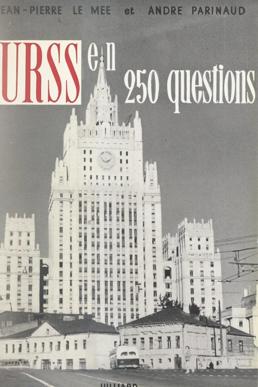 L'U.R.S.S. en 250 questions - Jean-Pierre Le Mée, André Parinaud - (Julliard) réédition numérique FeniXX