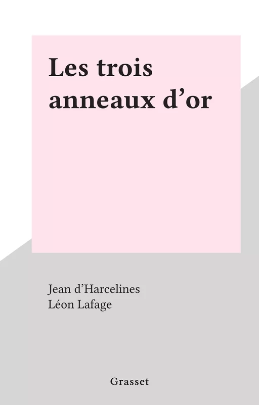 Les trois anneaux d'or - Jean d'Harcelines - (Grasset) réédition numérique FeniXX