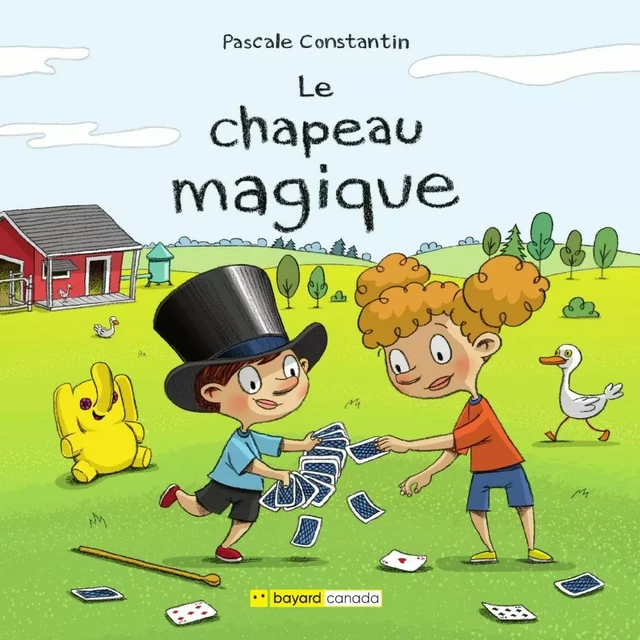 Le chapeau magique - Pascale Constantin - Bayard Canada Livres