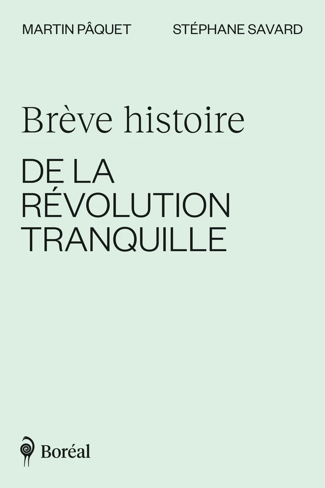 Brève histoire de la Révolution tranquille - Martin Pâquet, Stéphane Savard - Editions du Boréal