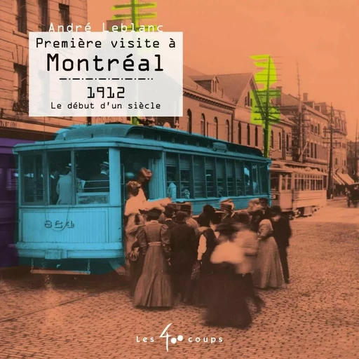 Première visite à Montréal - André Leblanc - Les 400 coups