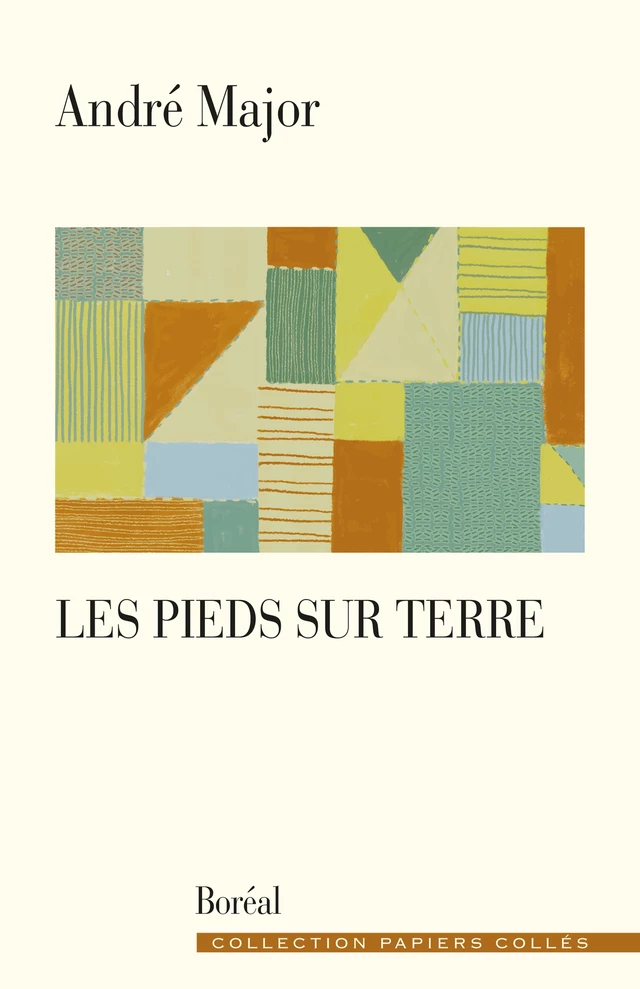 Les Pieds sur terre - André Major - Editions du Boréal