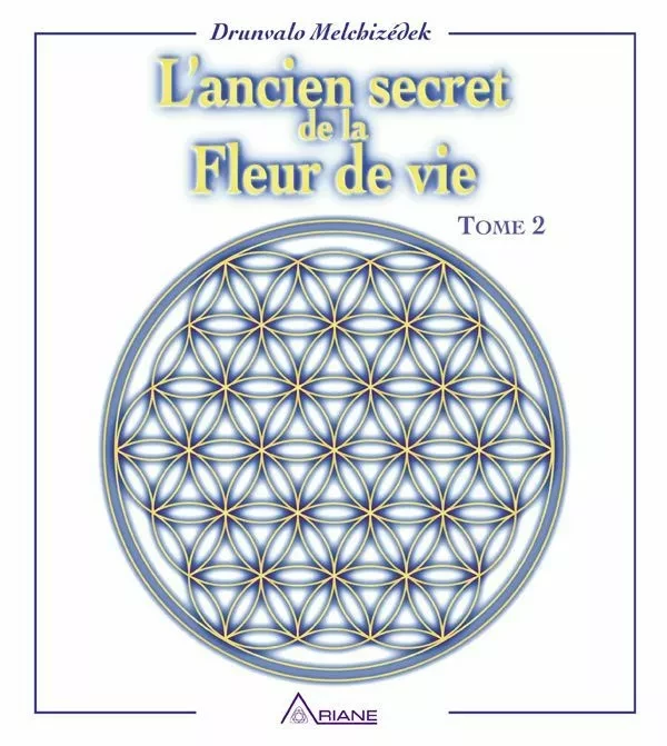 L'ancien secret de la fleur de vie - Tome 2 - Drunvalo Melchizédek - Éditions Ariane