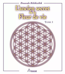 L'ancien secret de la fleur de vie - Tome 1