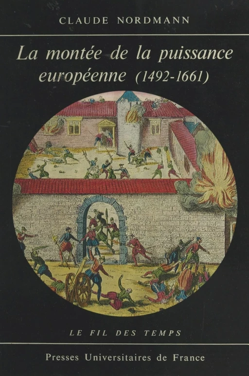 La montée de la puissance européenne, 1492-1661 - Claude-J. Nordmann - (Presses universitaires de France) réédition numérique FeniXX