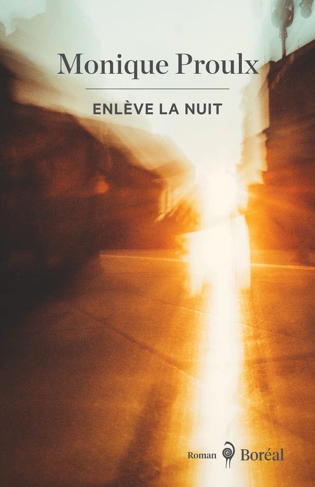 Enlève la nuit - Monique Proulx - Editions du Boréal