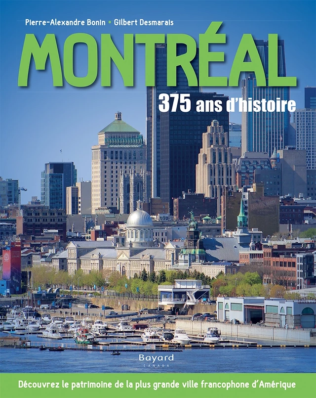 Montréal : 375 ans d'histoire - Pierre-Alexandre Bonin, Gilbert Desmarais - Bayard Canada Livres