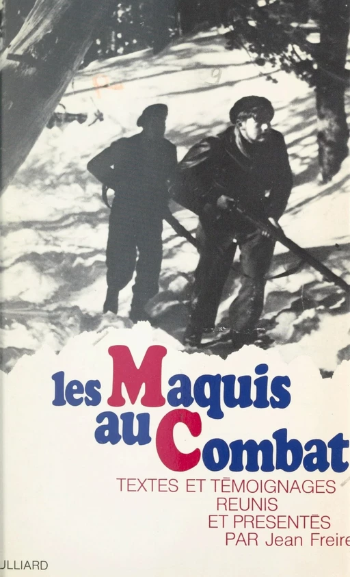 Les maquis au combat - Jean Freire - (Julliard) réédition numérique FeniXX