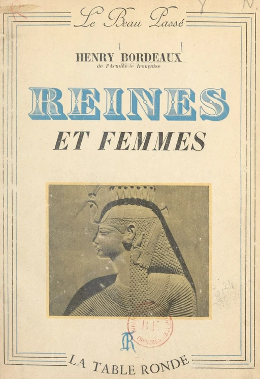 Reines et femmes - Henry Bordeaux - (La Table Ronde) réédition numérique FeniXX