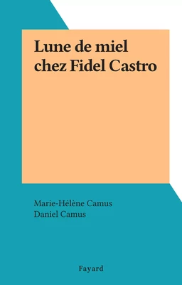 Lune de miel chez Fidel Castro