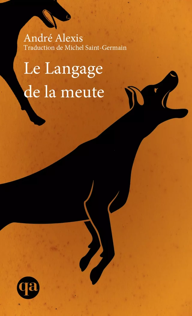 Le Langage de la meute - André Alexis - Québec Amérique