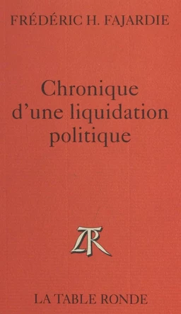 Chronique d'une liquidation politique