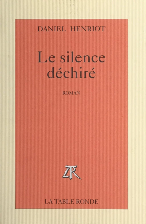 Le silence déchiré - Daniel Henriot - (La Table Ronde) réédition numérique FeniXX