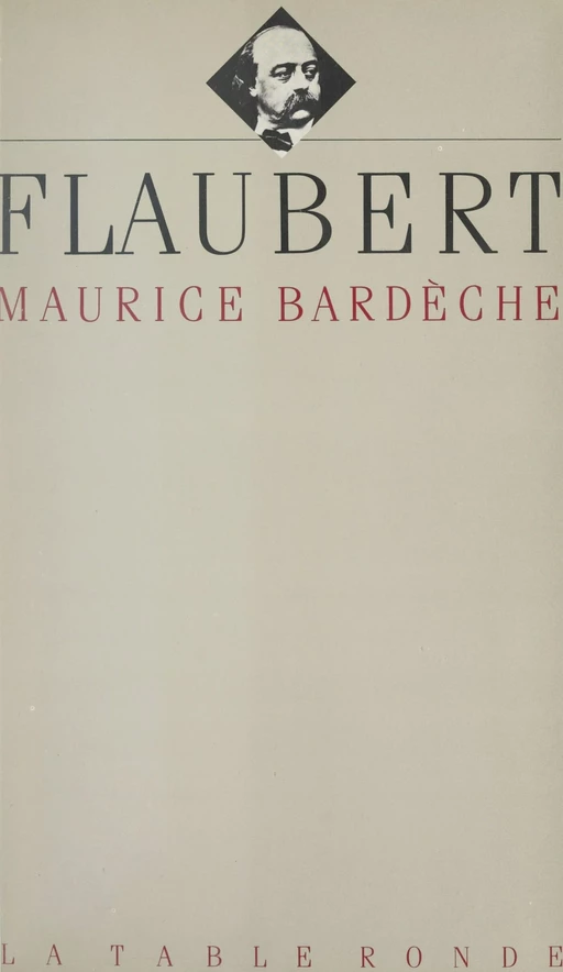 Flaubert - Maurice Bardèche - (La Table Ronde) réédition numérique FeniXX