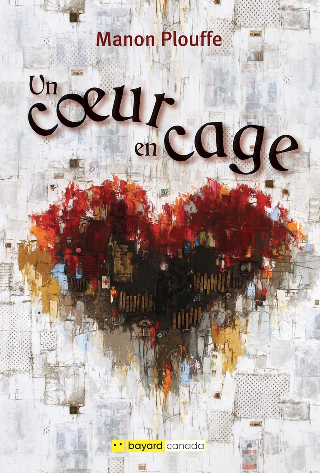 Un coeur en cage - Manon Plouffe - Bayard Canada Livres