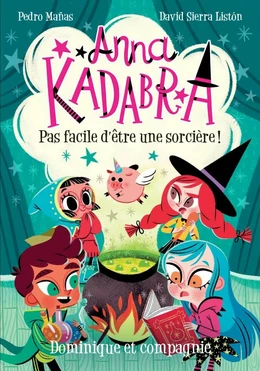 Anna Kadabra - Pas facile d’être une sorcière!