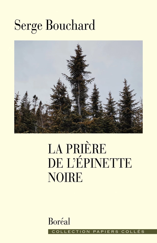 La Prière de l'épinette noire - Serge Bouchard - Editions du Boréal