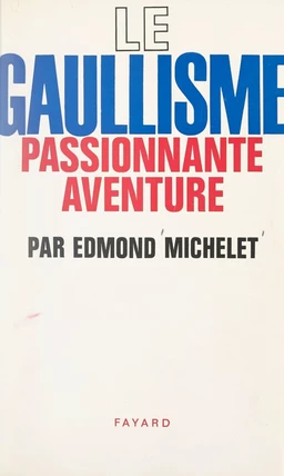 Le gaullisme, passionnante aventure