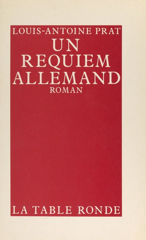 Un requiem allemand - Louis-Antoine Prat - (La Table Ronde) réédition numérique FeniXX