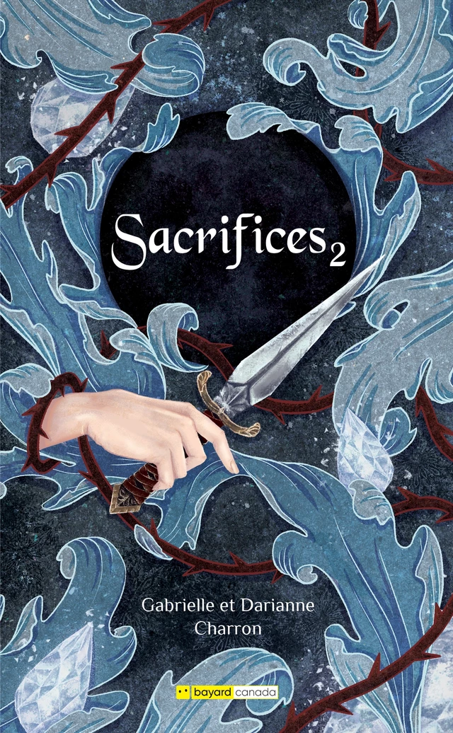 Sacrifices, tome 2 - Gabrielle Charron, Darianne Charron - Bayard Canada Livres