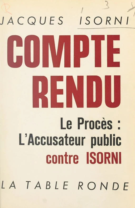 Compte rendu, le procès : l'accusateur public contre Isorni, les 15 et 16 janvier 1965 - Jacques Isorni - (La Table Ronde) réédition numérique FeniXX