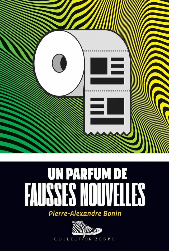 Un parfum de fausses nouvelles - Pierre-Alexandre Bonin - Bayard Canada Livres