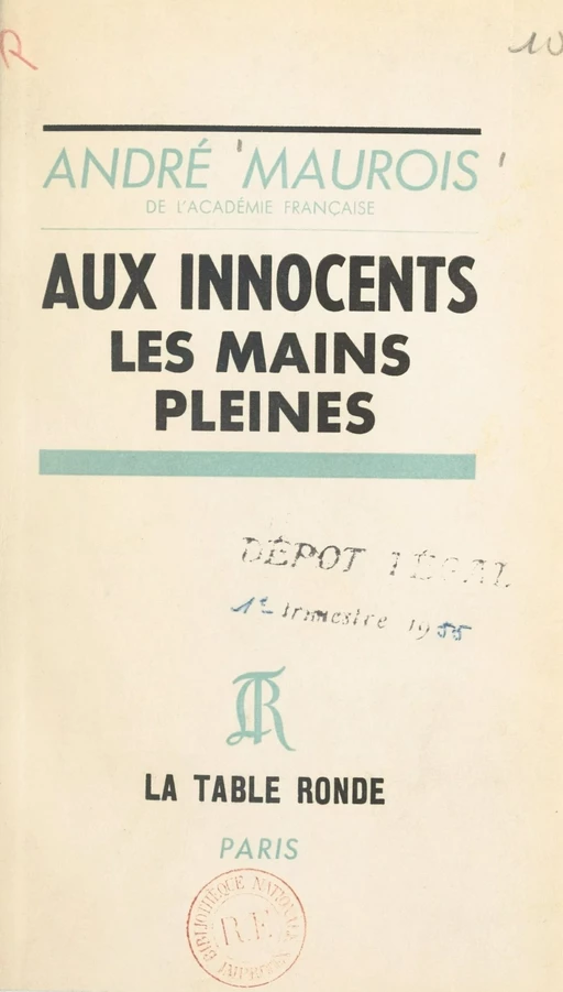 Aux innocents les mains pleines - André Maurois - (La Table Ronde) réédition numérique FeniXX