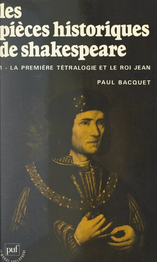 Les pièces historiques de Shakespeare (1) - Paul Bacquet - (Presses universitaires de France) réédition numérique FeniXX