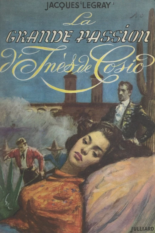 La grande passion d'Inès de Cosio - Jacques Legray - (Julliard) réédition numérique FeniXX