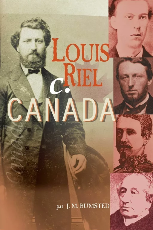 Louis Riel c. Canada - J.M. Bumsted - Éditions des Plaines