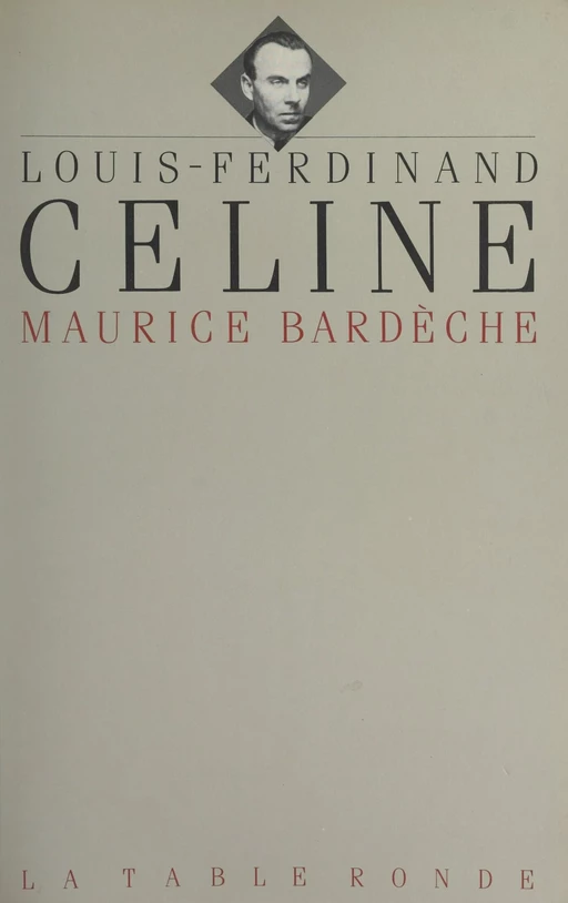 Louis-Ferdinand Céline - Maurice Bardèche - (La Table Ronde) réédition numérique FeniXX