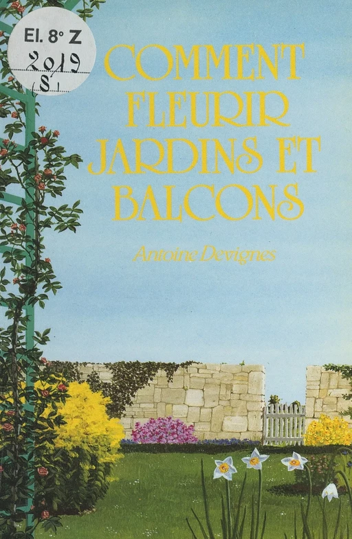 Comment fleurir jardins et balcons - Antoine Devignes - (Rageot) réédition numérique FeniXX