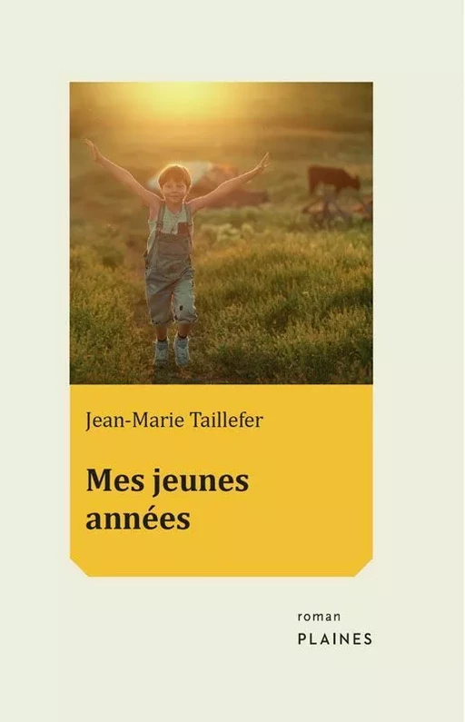 Mes jeunes années - Jean-Marie Taillefer - Éditions des Plaines