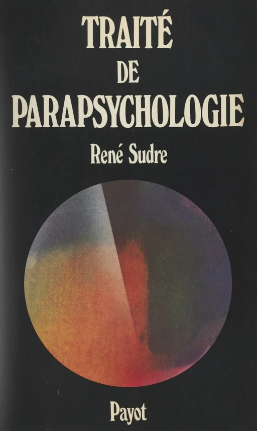 Traité de parapsychologie - René Sudre - (Payot & Rivages) réédition numérique FeniXX