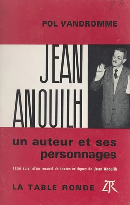 Jean Anouilh, un auteur et ses personnages