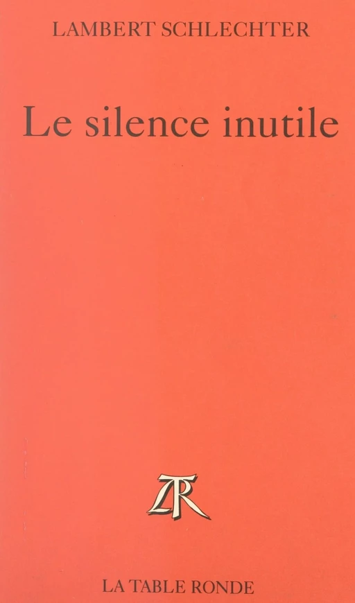 Le silence inutile - Lambert Schlechter - (La Table Ronde) réédition numérique FeniXX