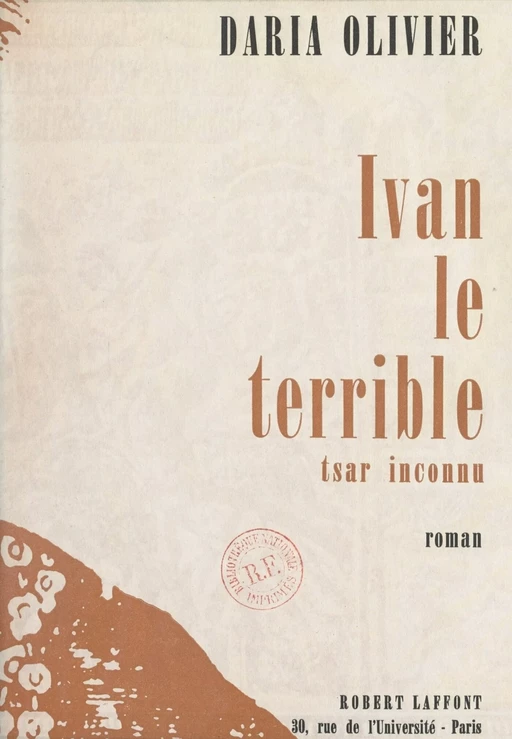 Ivan le Terrible, tsar inconnu - Daria Olivier - (Robert Laffont) réédition numérique FeniXX