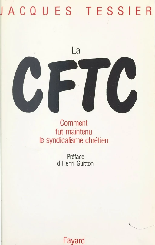 La CFTC - Jacques Tessier - (Fayard) réédition numérique FeniXX