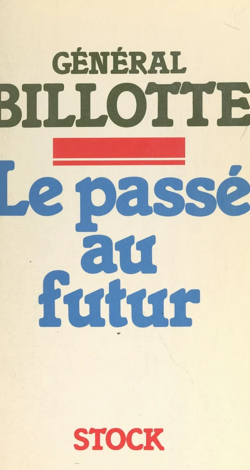 Le passé au futur - Pierre Billotte - (Stock) réédition numérique FeniXX