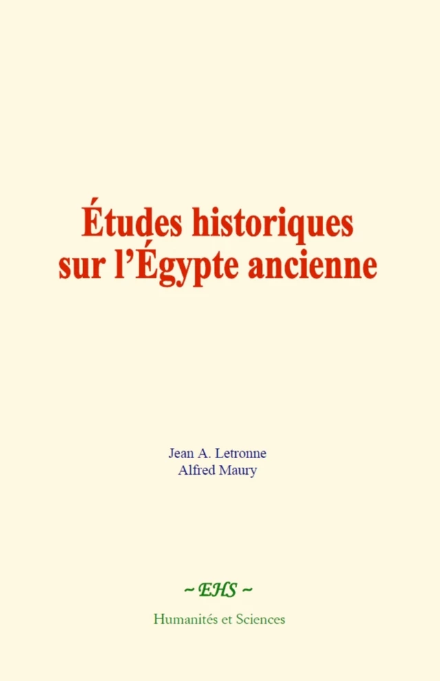 Études historiques sur l’Égypte ancienne - Jean A. Letronne, Alfred Maury - EHS